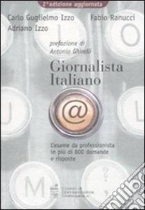 Giornalista italiano. L'esame da professionista in più di 800 domande e risposte libro di Izzo Carlo G.; Ranucci Fabio; Izzo Adriano