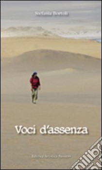 Voci d'assenza libro di Bortoli Stefania