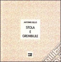 Stola e grembiule libro di Bello Antonio