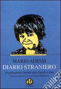 Diario straniero. Sconfinamenti indebiti nella parola di Dio. Commento di un laico ai brani liturgici dell'anno C libro di Adessi Mario