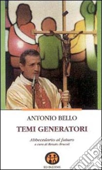 Temi generatori. Abbecedario al futuro libro di Bello Antonio; Brucoli R. (cur.)