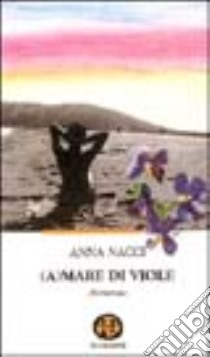 Amare di viole libro di Nacci Anna