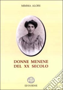 Donne menene del XX secolo libro di Aloisi Mimma