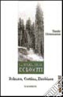 La strada delle Dolomiti. Vol. 1: Bolzano, Cortina, Dobbiaco. libro di Christomannos Theodor