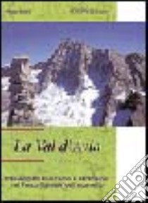 La val d'Avio. Passeggiate, escursioni e ascensioni nel parco naturale dell'Adamello libro di Belotti Walter