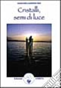 Cristalli, semi di luce libro di Wind Wabun - Reed Anderson