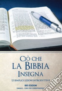 Ciò che la Bibbia insegna. 12 semplici lezioni introduttive. Ediz. a spirale libro di MacDonald William; Scorza Marzone A. (cur.)