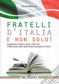 Fratelli d'Italia e non solo! Guardando indietro e oltre i 150: il Movimento delle Assemblee tra passato e futuro libro di Marzone Fares