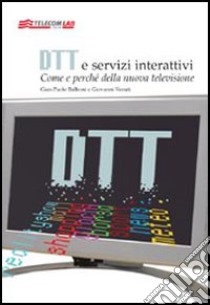 DDT e servizi interattivi. Come e perché della nuova televisione libro di Balboni G. Paolo - Venuti Giovanni