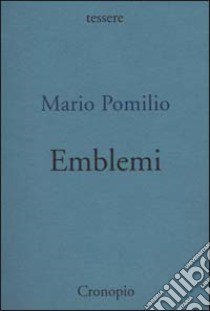 Emblemi. Poesie 1949/1953 libro di Pomilio Mario; Pomilio T. (cur.)