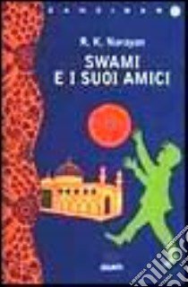 Swami e i suoi amici libro di Narayan Rasupuram K.