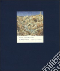 Matera nelle maioliche di Mitarotonda. Catalogo della mostra (Matera, 21 settembre-20 ottobre 2013). Ediz. numerata libro