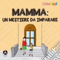 Mamma. Un mestiere da imparare. Ediz. a colori libro di Ruggeri Paolo A.