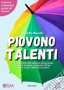 Piovono talenti. il manuale pratico sulla selezione del personale, l'employer branding e la gestione HR per diventare un guru delle risorse umane libro di Marzullo Samantha