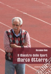 Il maestro dello sport Marco Ettorre libro di Nori Riccardo