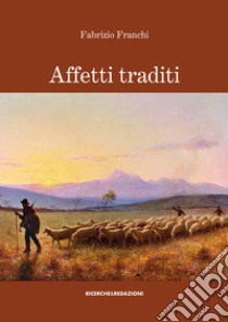 Affetti traditi libro di Franchi Fabrizio