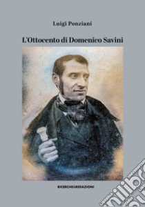 L'Ottocento di Domenico Savini libro di Ponziani Luigi