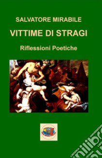 Vittime di stragi. Riflessioni poetiche libro di Mirabile Salvatore