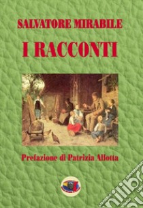 I racconti libro di Mirabile Salvatore