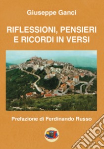 Riflessioni, pensieri e ricordi in versi libro di Ganci Giuseppe