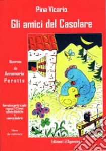 Amici del casolare. Ediz. per la scuola (Gli) libro di Vicario Pina