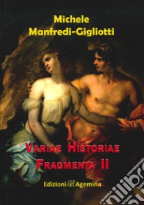 Variae historiae fragmenta. Vol. 2 libro di Manfredi Gigliotti Michele