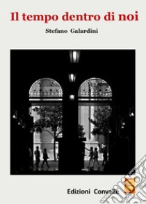 Il tempo dentro di noi libro di Galardini Stefano