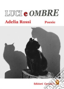 Luci e ombre libro di Rossi Adelia