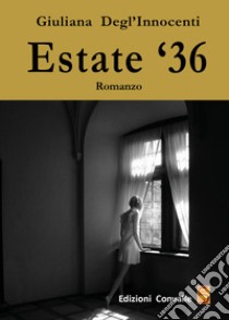 Estate '36 libro di Degl'Innocenti Giuliana