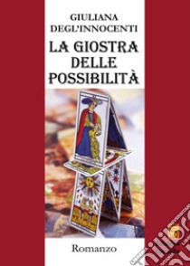 La giostra delle possibilità libro di Degl'Innocenti Giuliana