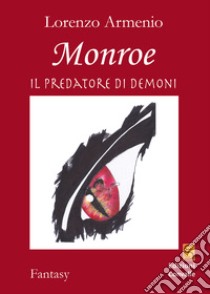 Monroe il predatore di demoni libro di Armenio Lorenzo