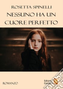 Nessuno ha un cuore perfetto libro di Spinelli Rosetta