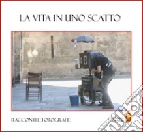 La vita in uno scatto libro