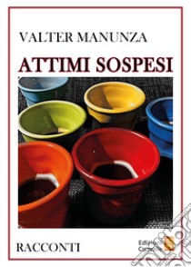 Attimi sospesi libro di Manunza Valter