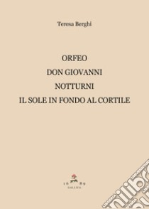 Don Giovanni-Il sole in fondo al cortile-Orfeo-Notturni libro di Berghi Teresa