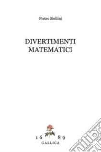 Divertimenti matematici libro di Stellini Pietro