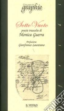 Sotto vuoto. Poesie trascelte libro di Guerra Monica