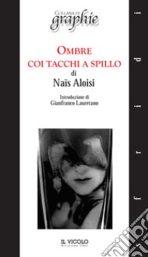 Ombre coi tacchi a spillo libro di Aloisi Naïs