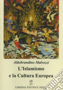 L'islamismo e la cultura europea libro di Malvezzi Aldobrandino