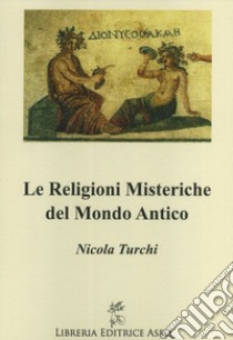 Religioni misteriche del mondo antico libro di Turchi Nicola