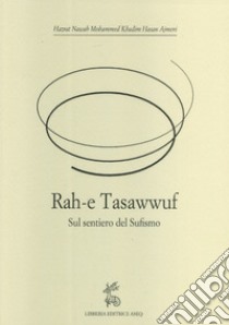 Rah-e Tasawwuf. Sul sentiero del sufismo libro di Hazrat Hasan; Corrado Q. U. Z. (cur.)