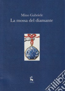 La mossa del diamante libro di Gabriele Mino