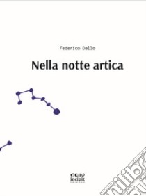 Nella notte artica libro di Dallo Federico