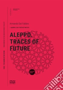 Aleppo. Traces of future libro di Dal Fabbro Armando