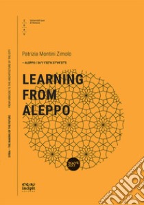 Learning from Aleppo libro di Montini Zimolo Patrizia