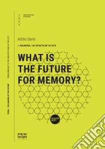 What is the future for memory? libro di Santi Attilio