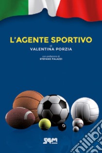 L'agente sportivo. Nuova ediz. libro di Porzia Valentina