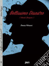 Bellissimo disastro (amati sempre) libro di Petrucci Dennis