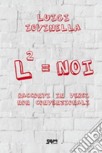 L2=Noi. Racconti in versi non convenzionali libro di Iovinella Luigi