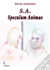 S. A. Speculum animae libro di Anderlini Silvio